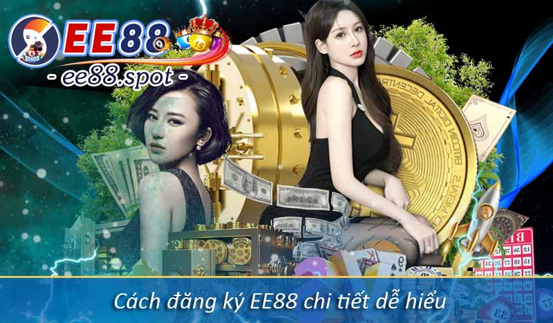 Đăng Ký EE88 - Hướng Dẫn Tạo Tài Khoản Hội Viên Dễ Hiểu 3 Cách đăng ký EE88 chi tiết dễ hiểu