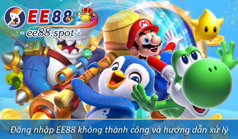 Đăng nhập EE88 – Hướng Dẫn Quy Trình Chuẩn Từ Nhà Cái 4 đăng nhập EE88 không thành công và hướng dẫn xử lý