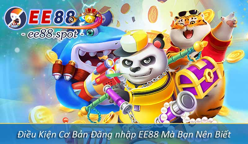 Đăng nhập EE88 – Hướng Dẫn Quy Trình Chuẩn Từ Nhà Cái 2 Điều Kiện Cơ Bản Đăng nhập EE88 Mà Bạn Nên Biết