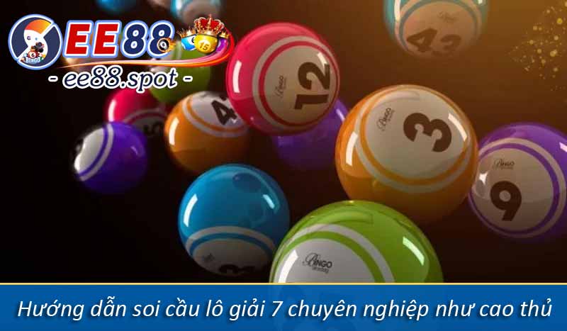 Hướng dẫn soi cầu lô giải 7 chuyên nghiệp như cao thủ
