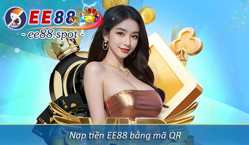 Nạp Tiền EE88 - Hướng Dẫn Lên Điểm Vốn Cược Mới Nhất 2025 4 Nạp tiền EE88 bằng mã QR