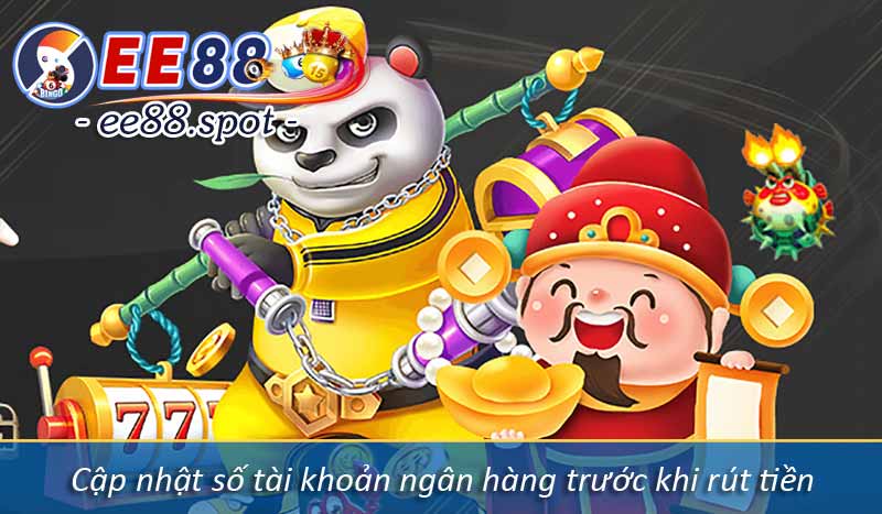 Rút Tiền EE88 - Hướng Dẫn Rút Tiền Dễ Hiểu Nhanh Chóng 5 cập nhật số tài khoản ngân hàng trước khi rút tiền