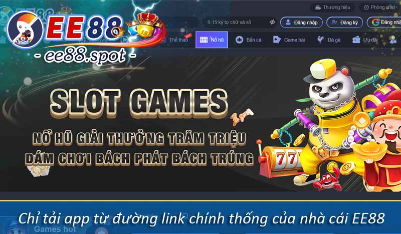 Tải App EE88 - Cá Cược Tiện Lợi Trên Thiết Bị IOS & Android 5 Chỉ tải app từ đường link chính thống của nhà cái EE88