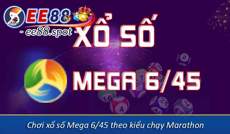 Mega 6/45 – Xổ số tự chọn cùng tỷ lệ đổi thưởng hấp dẫn 7 Chơi xổ số Mega 6/45 theo kiểu chạy Marathon