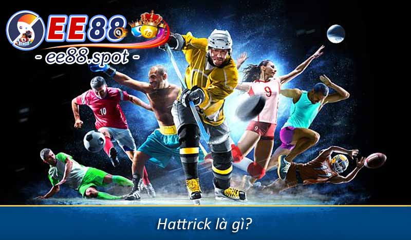 Hattrick là gì? Ý nghĩa của hattrick trong môn thể thao vua 2 Hattrick là gì?