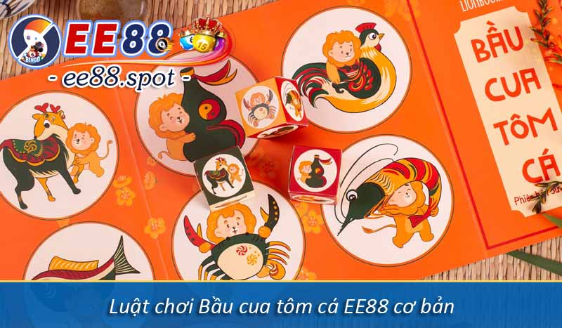 Bầu cua tôm cá EE88 - Hướng dẫn chơi & mẹo chiến thắng 4 Luật chơi Bầu cua tôm cá EE88 cơ bản