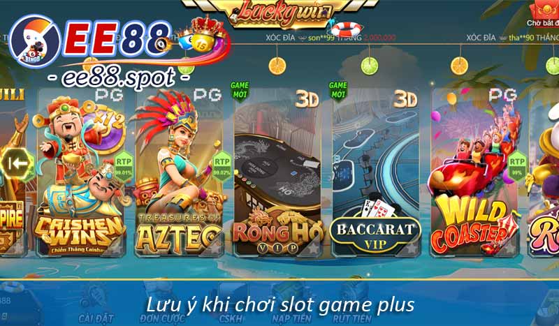 Nổ Hũ Plus – Thiên Đường Slot Game Luckywin EE88 7 Lưu ý khi chơi slot game plus