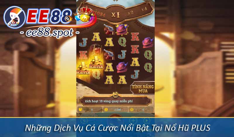 Nổ Hũ Plus – Thiên Đường Slot Game Luckywin EE88 2 Những Dịch Vụ Cá Cược Nổi Bật Tại Nổ Hũ PLUS
