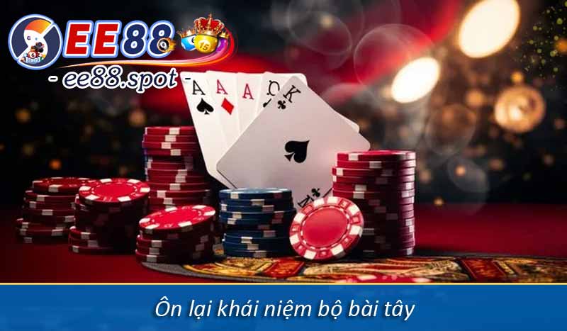 Bộ bài tây và những điều bạn chưa biết 5 Ôn lại khái niệm bộ bài tây