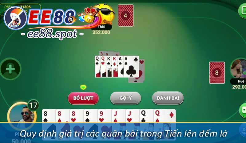 Tiến Lên Đếm Lá – Bỏ Túi Kinh Nghiệm Bá Đạo Luôn Thắng 4 Quy định giá trị các quân bài trong Tiến lên đếm lá