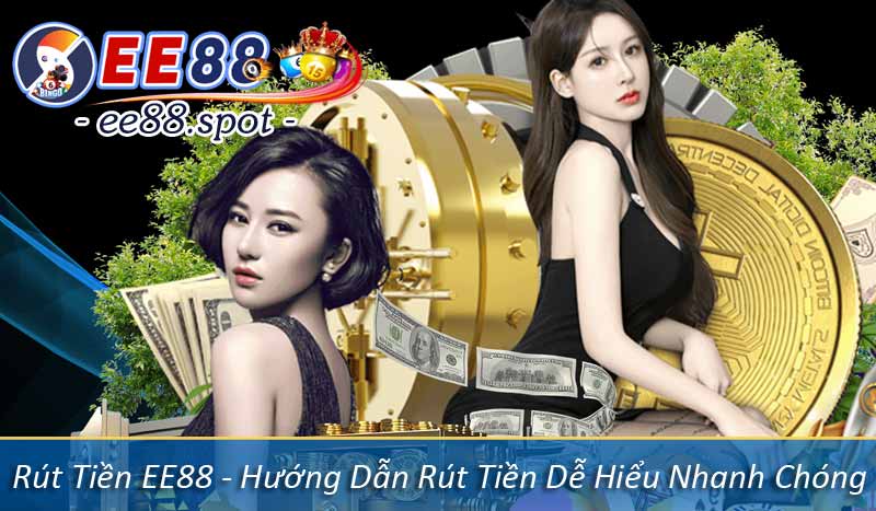 Rút Tiền EE88 - Hướng Dẫn Rút Tiền Dễ Hiểu Nhanh Chóng