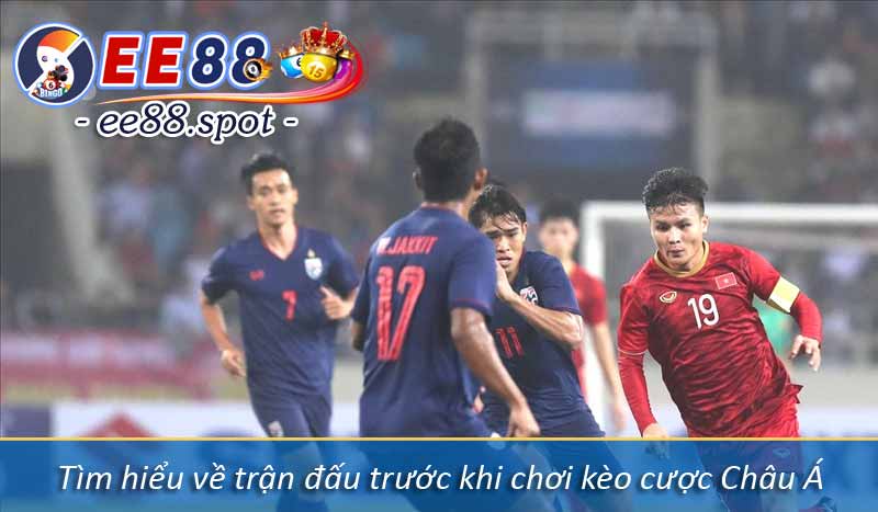 Kèo Châu Á – Cách Đọc Kèo Và Cá Cược Dễ Thắng Nhất 5 Tìm hiểu về trận đấu trước khi chơi kèo cược Châu Á